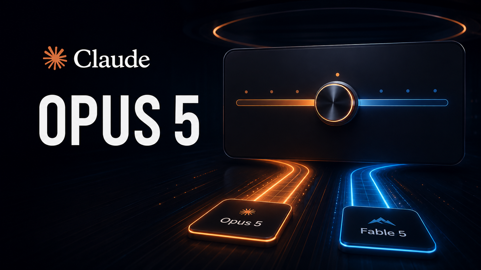 Claude Opus 5 and Fable 5 represented as two illuminated model paths beneath an adjustable effort control